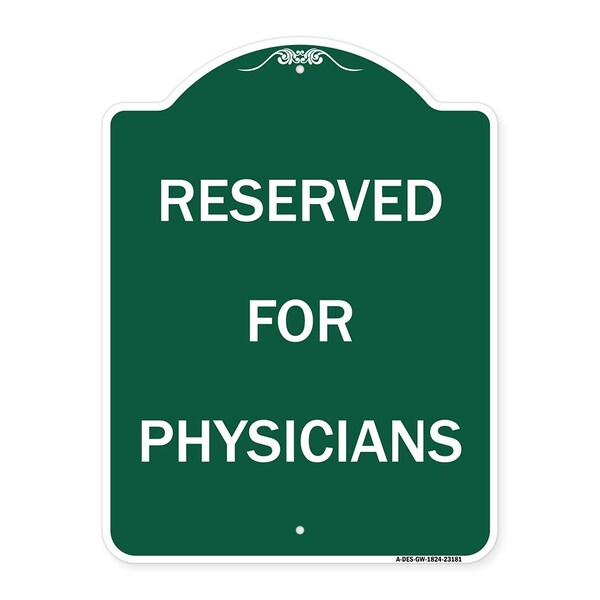 Designer Series Sign Reserved for Physicians, Green & White Aluminum Sign, 18" x 24", GW-1824-23181